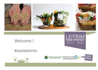 Welcome !
#tasteleitrim
 
