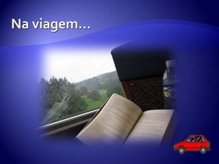 Na viagem…