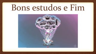 Bons estudos e Fim

 
