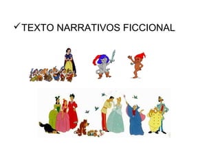 TEXTO NARRATIVOS FICCIONAL

 