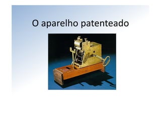 O aparelho patenteado
 