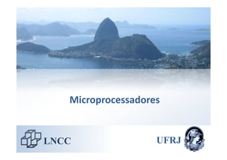 Microprocessadores


LNCC                UFRJ
 