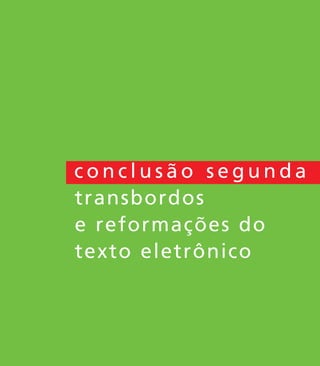 c o n c l u s ã o s e g u n d a
transbordos
e reformações do
texto eletrônico
miolo_livro_alckmar.qxd 10/9/2003 8:45 PM Page 111
 
