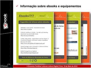  Informação sobre ebooks e equipamentos
V Encontro Partilhar Leituras Leitura Digital | Faro, 10 de Maio de 2016
 