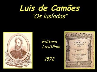 Luis de Camões “Os lusíadas” Editora Lusitânia 1572 