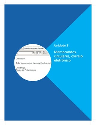 Unidade 3
Memorandos,
circulares, correio
eletrônico
 