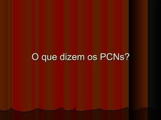 O que dizem os PCNs?

 