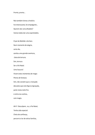 Pronto, pronto…



Nós também lemos a história

Foi interessante, foi empolgante…

Querem dar uma olhadela?

Vamos todos d...