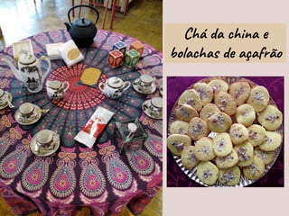 Chá da china e
bolachas de açafrão
 