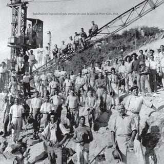 Trabalhadores responsáveis pela abertura do canal da usina de Porto Góes, 1924.
47
 