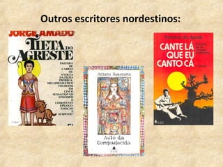 Outros escritores nordestinos:
 
