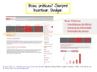 Boas práticas? Sempre!
                                           Incentivar. Divulgar.




Encontro Web 2.0 – Aprender para inovar, Inovar para Aprender, Biblioteca Municipal Afonso Duarte, Montemor-o-Velho, 5 de Maio de 2011
© Teresa Pombo 2011 (www.profteresa..net)
 