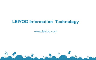 LEIYOO Information Technology

         www.leiyoo.com
 