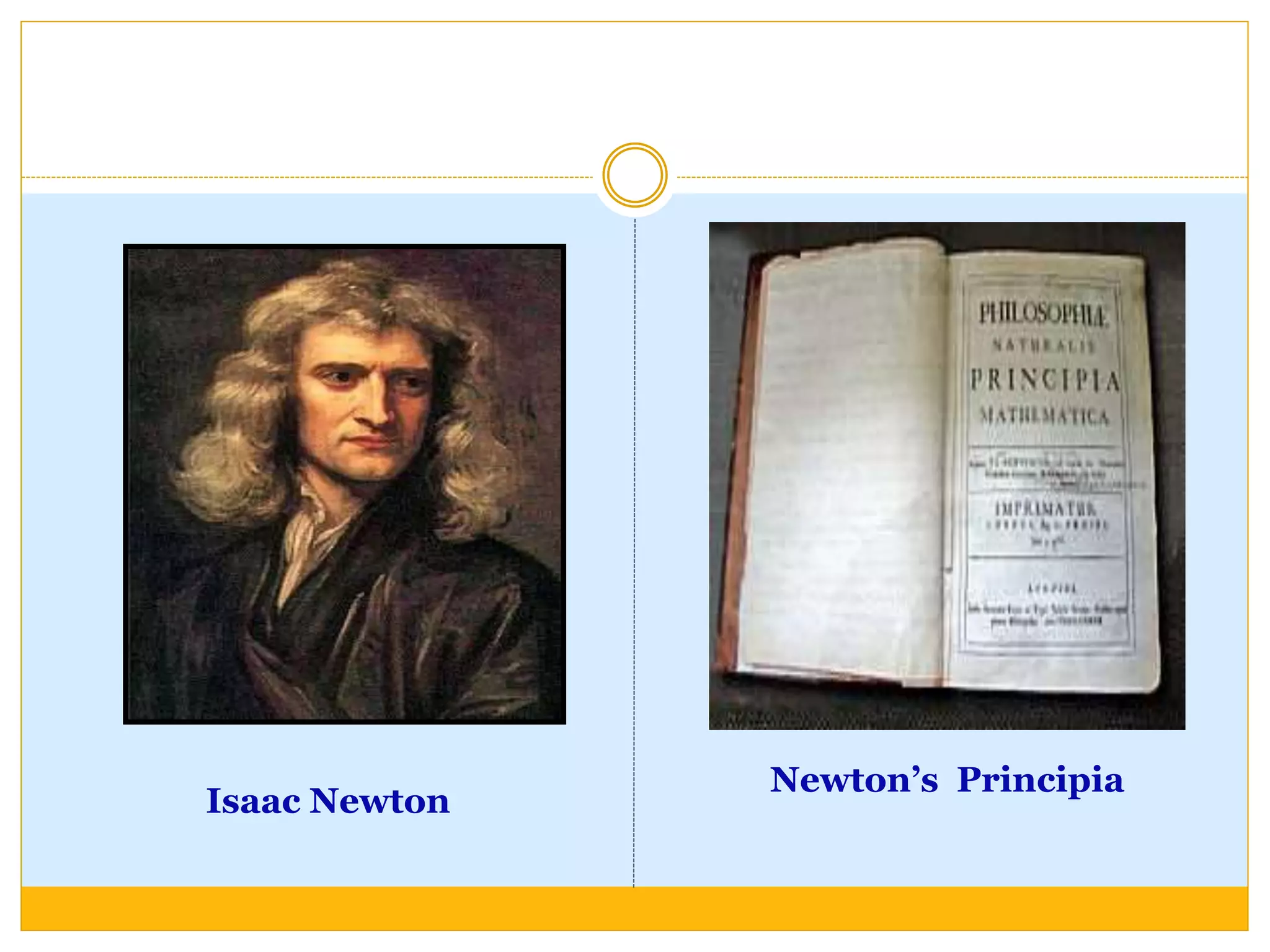 Newton’s Principia
Isaac Newton
 