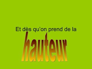 Et dès qu’on prend de la hauteur 