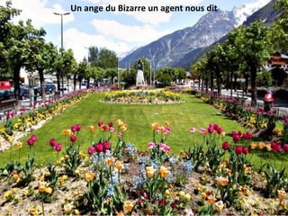 Un ange du Bizarre un agent nous dit
 