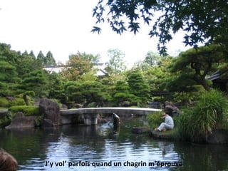 J’y vol’ parfois quand un chagrin m’éprouve
 