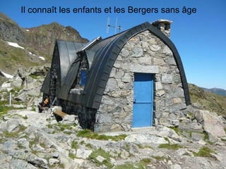 Il connaît les enfants et les Bergers sans âge 