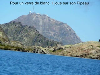 Pour un verre de blanc, il joue sur son Pipeau 