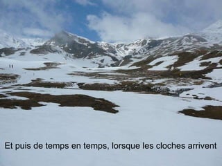Et puis de temps en temps, lorsque les cloches arrivent 