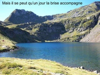 Mais il se peut qu’un jour la brise accompagne 