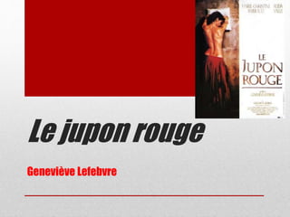 Le jupon rouge
Geneviève Lefebvre
 