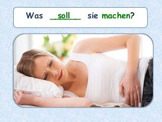Was ______ sie machen?soll
 