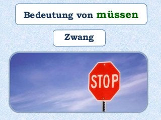 Bedeutung von müssen
Zwang
 