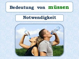 Bedeutung von müssen
Notwendigkeit
 