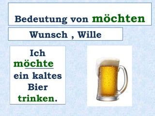 Und Sie? Was __________ Sie lieber
Melonen oder Wassermelonen.
mögen
 