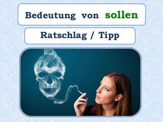 Bedeutung von sollen
Ratschlag / Tipp
 