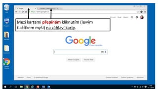 Mezi kartami přepínám kliknutím (levým
tlačítkem myši) na záhlaví karty.
 