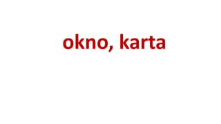 okno, karta
 