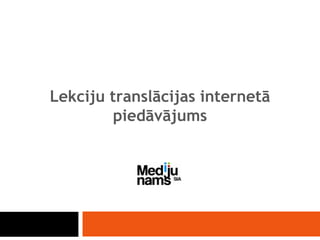Lekciju translācijas internetā piedāvājums 