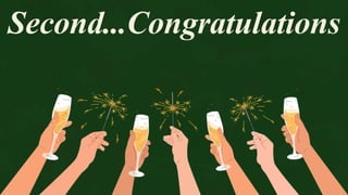 Second...Congratulations
 