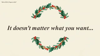 It doesn't matter what you want...
"Fail to PRAY, Prepareto Fail"
 