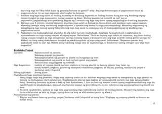15
kaya ang mga ito? May bibili kaya ng ganyang kaluma na gamit?” atbp. Ang mga katanungan at pagmumuni-muni ay
magmumula na rin sa mga napansin nila tungkol sa larawan.
7. Sabihan ang mga mag-aaral na muling humarap sa kanilang kapareha at ibahagi naman kung ano ang kanilang napag-
iisipan tungkol sa mga napansin at napag-usapan ng klase. Muling ipaalala na humalili sa isa’t isa sa
pagsasalita/pagbabahagi at sa pakikinig. Bigyan ng 5 minuto ang mga mag-aaral upang magbahagi sa kanilang kapareha.
8. Matapos ang 5 minuto, muling hikayatin ang mga mag-aaral na ibahagi sa buong klase ang kanilang mga napag-usapan.
Maaaring tawagin nang isa-isa ang magkakapares, o ipataas ang kamay sa mga nais magbahagi. Maaaring magtanong ng
karagdagang mga tanong upang hikayatin ang mga mag-aaral na makapag-isip at makapagpahayag ng kanilang mga
pagmumuni-muni.
9. Pagkatapos na makapagbahagi ang lahat (o ang lahat ng nais magbahagi), magbigay ng pagbubuod o pagtatapos na
kumakatawan sa mga napag-usapan at napag-isipan. Halimbawa, “Mula sa inyong mga nakita at napansin, ang dami nating
napag-usapan tungkol sa mga pinagmulan ng mga lumang bagay at kung ano-ano ang mga puwede nating gawin sa mga ito.”
Maaari rin itong isang obserbasyon tungkol sa pakikitunguhan ng mga mag-aaral, halimbawa: “Kapansin-pansin ang
paghahalili natin sa isa’t isa. Nakita kong nakikinig talaga tayo sa nagbabahagi, at hinihintay nating tawagin tayo bago tayo
magsalita.”
Ecobricks Project
Layunin: Nakasusunod sa panuto;
Nakapag-gugupit ng plastik;
Nakapagsusuksok ng ginupit na plastic sa bunganga ng bote;
Nakapagsisiksik ng plastik sa loob ng bote gamit ang patpat;
Natututuhan ang paggawa ng ecobrick.
Mga Kagamitan: malinis at tuyong plastik na bote; malinis at tuyong plastik na basura (plastic bag, balat ng
kendi/biskwit/pagkain, pakete ng shampoo/conditioner/pagkain, at iba pa); gunting, manipis na patpat o
barbecue stick/chopstick
Bilang ng Kasali: Buong klase
Paghahanda bago ang klase/gawain:
1. Isang linggo bago ang proyekto, ibigay ang takdang aralin na ito: Sabihan ang mga mag-aaral na mangolekta ng mga plastik na
basura na huhugasan nila’t patutuyuin. Magdadala rin sila ng mga malinis at tuyong plastik na bote (isa man lamang bawat
bata). Maaaring tumukoy ng klase o laki ng bote (halimbawa, 1 litro na bote ng mineral water) upang magkakasinlaki ang mga ito;
ngunit hindi ito kinakailangan, lalo na’t ang layunin naman ng proyektong ito ay ma-repurpose ang anumang basyong plastik na
bote.
2. Sa araw ng proyekto, ipadala sa mga bata ang kanilang mga nakolektang malinis at tuyong plastik. (Maaari ring ipadala ang mga
ito sa silid-aralan sa loob ng linggo, upang doon na lang sa silid-aralan ipunin ng klase.)
Pamamaraan ng gawain:
1. Bigyan ang bawat bata ng gunting, patpat/barbecue stick/chopstick at isang bote. Maglagay ng naipong plastik na basura sa
bawat mesa.
 