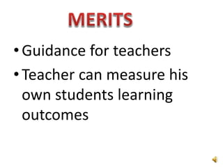 •Guidance for teachers
•Teacher can measure his
own students learning
outcomes
 