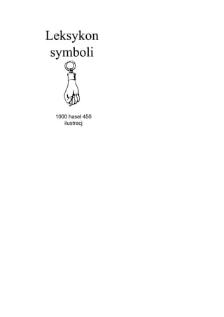 Leksykon
 symboli



 1000 haseł 450
    ilustracj
 
