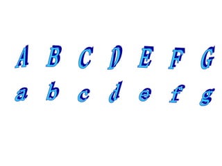 A  B  C  D  E  F  G a  b  c  d  e  f  g 