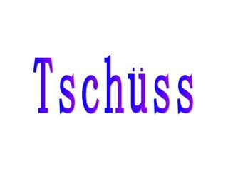Tschüss 
