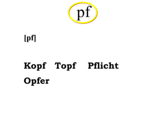 pf [pf] Kopf  Topf   Pflicht  Opfer 