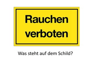 Was steht auf dem Schild?
 