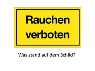 Was stand auf dem Schild?
 