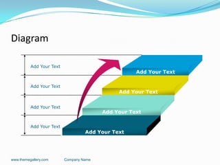 Diagram
www.themegallery.com Company Name
Add Your Text
Add Your Text
Add Your Text
Add Your Text
Add Your Text
Add Your Text
Add Your Text
Add Your Text
 