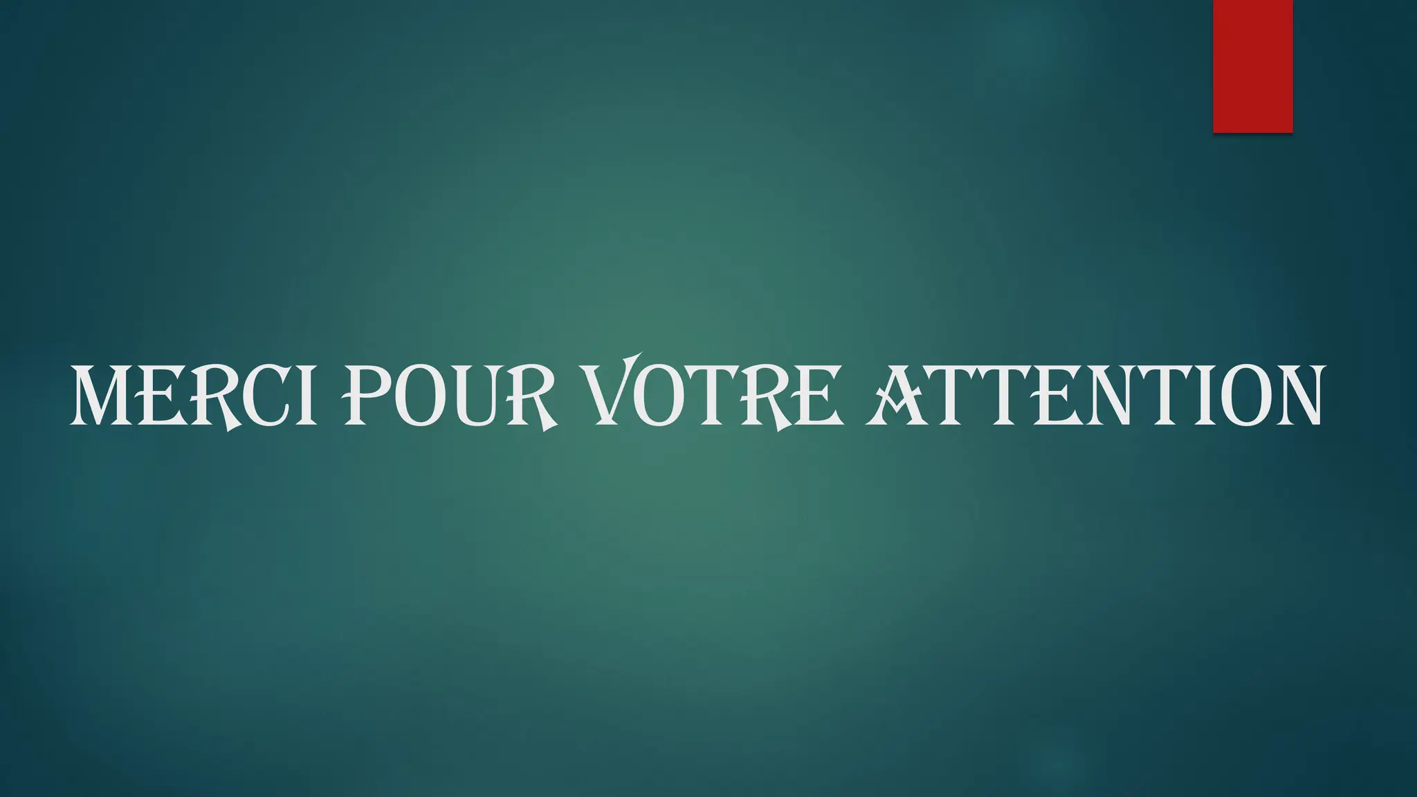 Merci Pour Votre attention
 