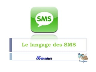 Le langage des SMS
 