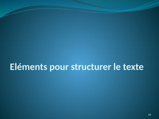 28
Eléments pour structurer le texte
 