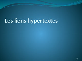 45
Les liens hypertextes
 