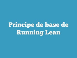 Principe de base de
Running Lean

 